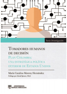 Tomadores Humanos de Decisión. Plan Colombia: Una Estratégica Política Exterior de Estados Unidos