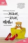toujours jeune, toujours jolie, maman mais pas seulement by Stéphanie Pélerin