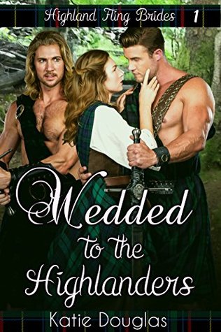 Wedded to the Highlanders (Highland Fling Brides #1)