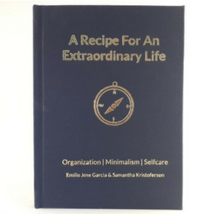 Recipe for an Extraordinary Life: Organization, Minimalism, Self Care