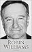 ROBIN WILLIAMS: A Biography...