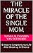 The Miracle of the Single Mom by Masha Alexandra van der Heyde