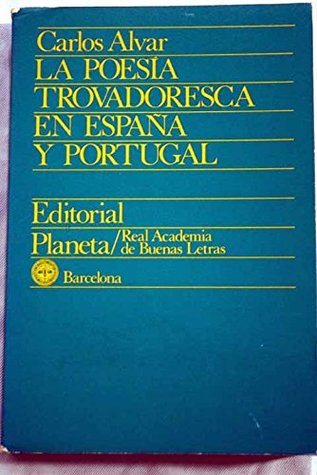 La poesía trovadoresca en España y Portugal