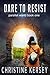 Dare to Resist (Parallel World Book One) by Christine Kersey