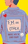 F, M or Other by Freddie Alexander F, M or Other by Freddie Alexander
