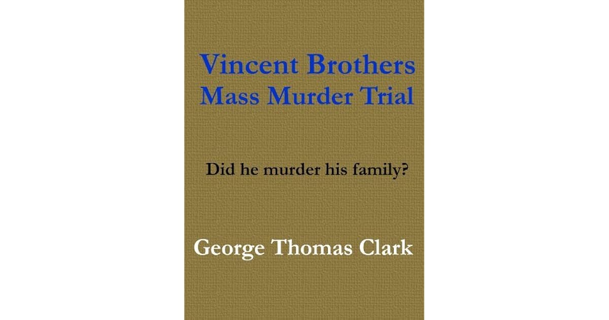 Vincent Brothers Mass Murder Trial by Thomas Clark