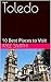 Toledo: 10 Best Places to V...