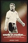 World in Motion: The Inside Story of Italia '90 World in Motion: The Inside Story of Italia '90