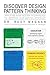 Discover Design Pattern Thinking: Applying New Design Techniques to Improve Our Mental Operacy