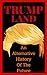 Trumpland: An Alternative History Of The Future