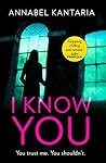 I Know You by Annabel Kantaria