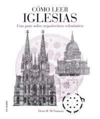 Cómo leer iglesias: Un curso intensivo sobre arquitectura eclesiástica