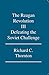 The Reagan Revolution Iii: Defeating the Soviet Challenge