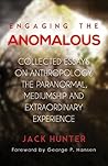 Engaging the Anomalous: Collected Essays on Anthropology, the Paranormal, Mediumship and Extraordinary Experience