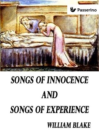 Songs of Innocence and of Experience: Showing the Two Contrary States of the Human Soul