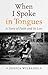 When I Spoke in Tongues: A Story of Faith and Its Loss