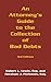 An Attorney's Guide to the Collection of Bad Debts by Robert L. Lewis