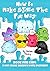 How To Make Slime The Fun Way: Book For Kids:25 DIY Slime Recipes With Pictures