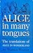 Alice in Many Tongues, the Translations of Alice in Wonderland
