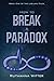 How To Break A Paradox by Ruthanna Witter