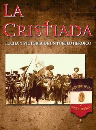 La Cristiada: lucha y victoria de un pueblo heróico (Paperback)