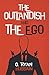 The Outlandish and the Ego by O Ryan Hussain