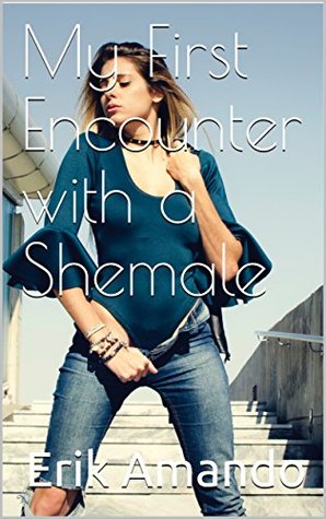 My First Encounter with a Shemale (Kindle Edition)