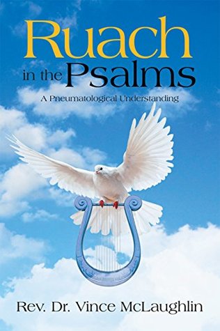 Ruach in the Psalms: A Pneumatogical Understanding (Kindle Edition)