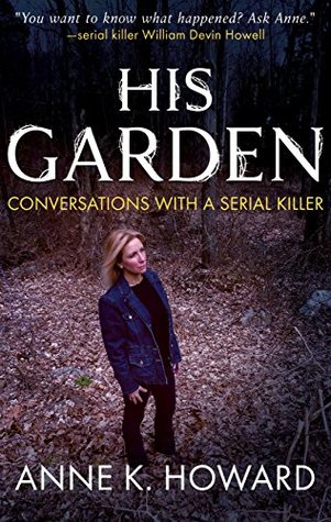 His Garden: Conversations With A Serial Killer