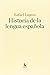 Historia de la lengua española (Manuales) by Rafael Lapesa
