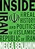 Inside Iran: The Real History and Politics of the Islamic Republic of Iran