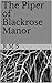 The Piper of Blackrose Mano...