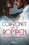 Corazones que se rompen by Claire Contreras