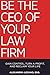 Be the CEO of Your Law Firm...