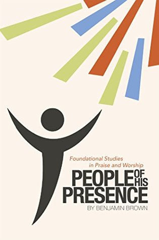 People of His Presence: Foundational Studies in Praise and Worship (Kindle Edition)