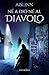 Né a Dio né al Diavolo (Italian Edition)