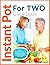 Instant Pot For Two Cookboo...