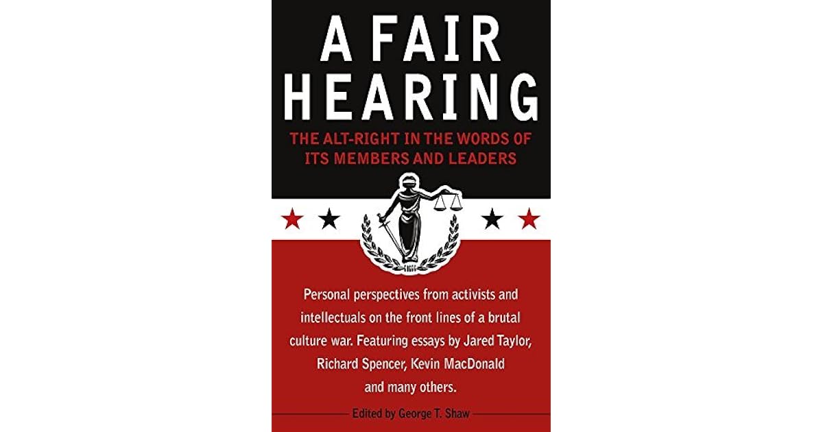 A Fair Hearing The AltRight in the Words of Its Members and Leaders