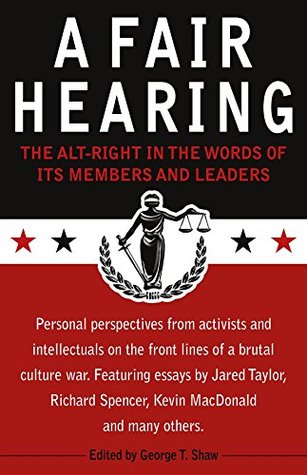 A Fair Hearing: The Alt-Right in the Words of Its Members and Leaders (Kindle Edition)