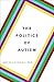 The Politics of Autism