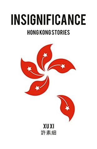 Insignificance: Hong Kong Stories (Kindle Edition)