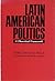 Latin American Politics: A Theoretical Framework (Translations from Latin America Series)