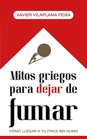 Mitos griegos para dejar de fumar: cómo llegar a tu Ítaca sin humo (Spanish Edition)