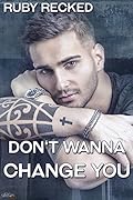 Don't Wanna Change You (Don't Wanna-Reihe 3)