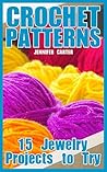 Crochet Patterns: 15 Jewelry Projects to Try: (Crochet Patterns, Crochet Stitches, Crochet Book)
