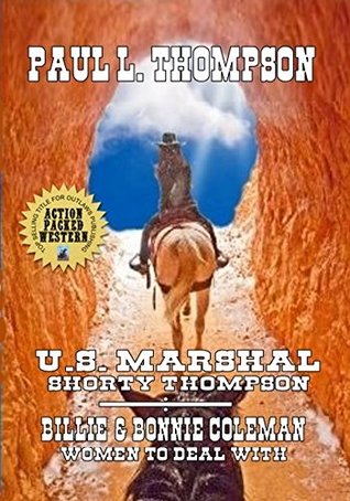 U.S. Marshal Shorty Thompson: Billie & Bonnie Coleman: Women To Deal With - Tales Of The Old West Book 55 (Kindle Edition)