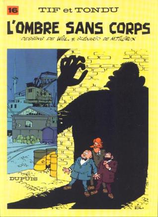 L'ombre sans corps (Tif et Tondu #16)
