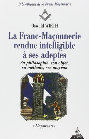 La Franc-maçonnerie rendue intelligible à ses adeptes, tome 1 : L'Apprenti