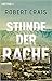 Stunde der Rache by Robert Crais