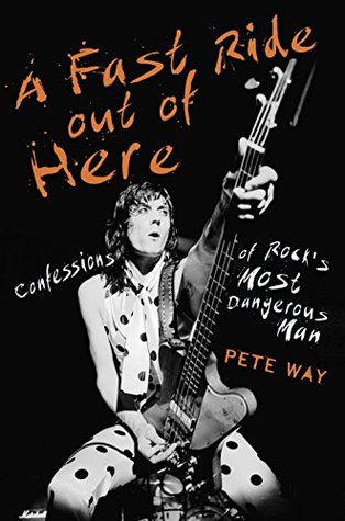 A Fast Ride Out of Here: Confessions of Rock's Most Dangerous Man (Kindle Edition)